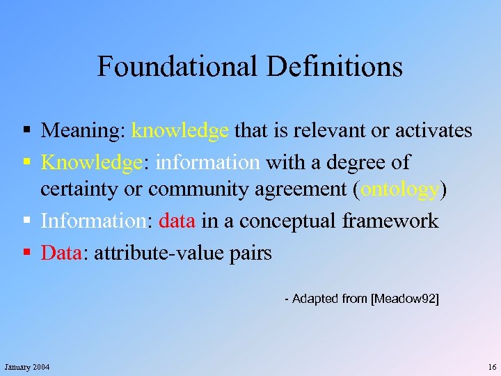 Foundational Definitions § Meaning: knowledge that is relevant or activates § Knowledge: information with