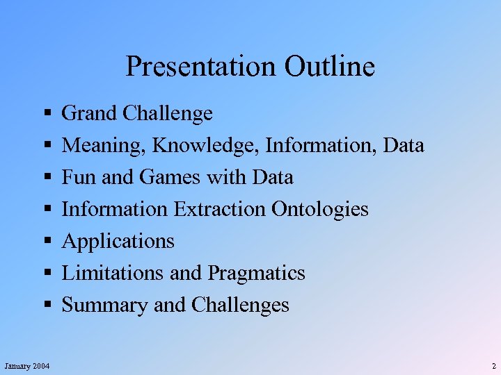 Presentation Outline § § § § January 2004 Grand Challenge Meaning, Knowledge, Information, Data