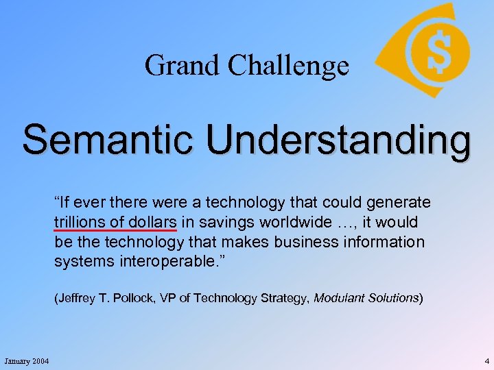 Grand Challenge Semantic Understanding “If ever there were a technology that could generate trillions