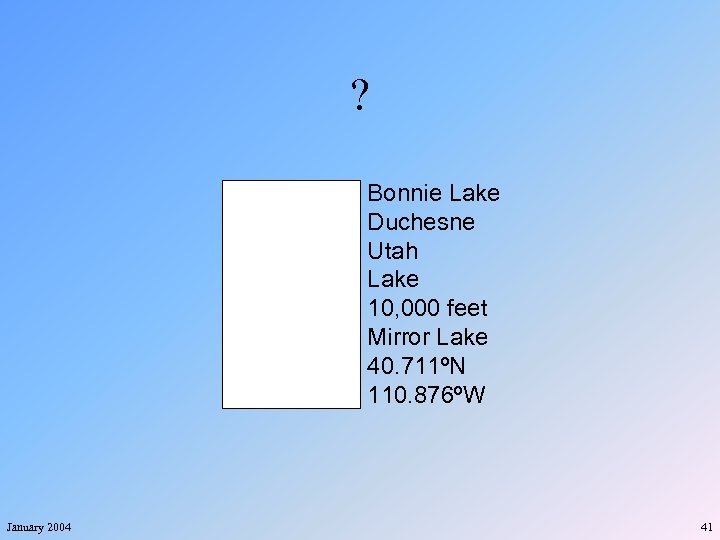 ? Place County State Type Elevation USGS Quad Latitude Longitude January 2004 Bonnie Lake