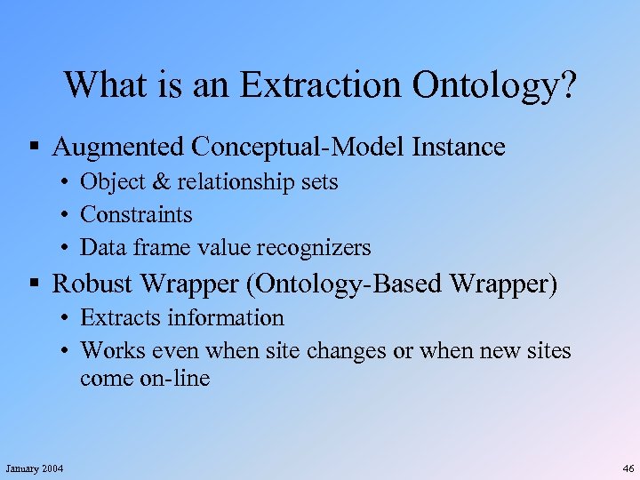 What is an Extraction Ontology? § Augmented Conceptual-Model Instance • Object & relationship sets