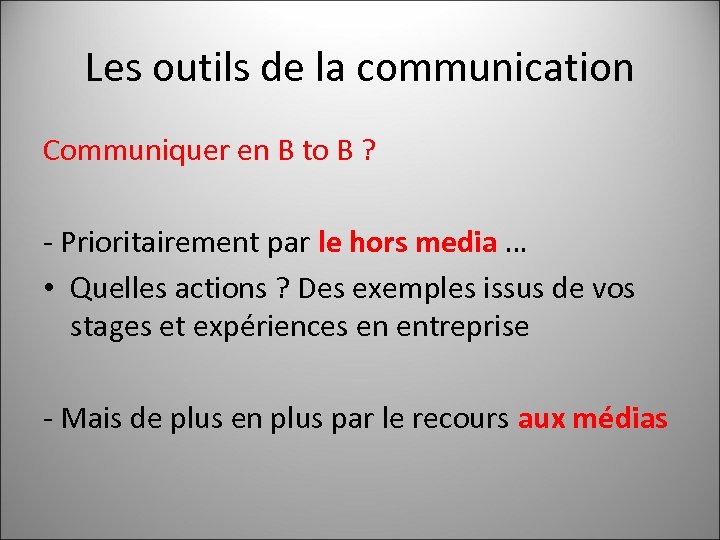 Les outils de la communication Communiquer en B to B ? - Prioritairement par