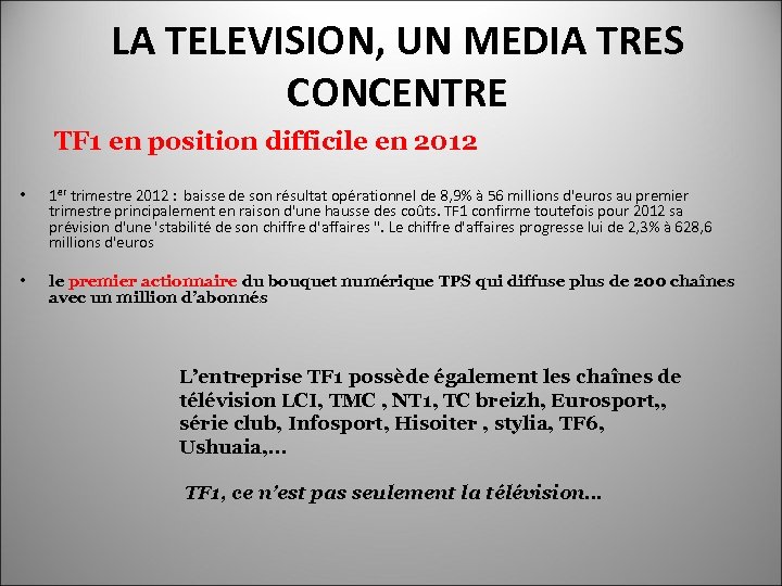 LA TELEVISION, UN MEDIA TRES CONCENTRE TF 1 en position difficile en 2012 •