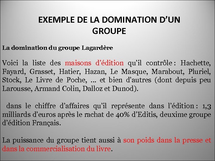 EXEMPLE DE LA DOMINATION D’UN GROUPE La domination du groupe Lagardère Voici la liste