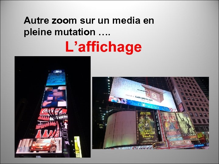 Autre zoom sur un media en pleine mutation …. L’affichage 