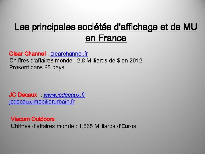 Les principales sociétés d’affichage et de MU en France Clear Channel : clearchannel. fr