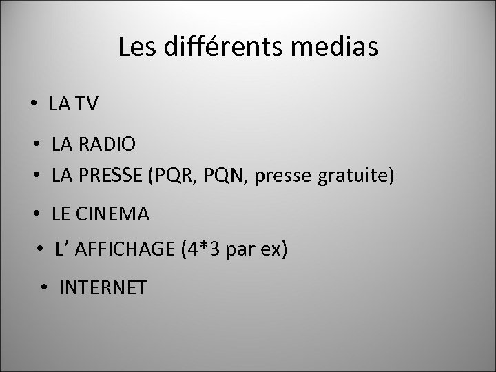 Les différents medias • LA TV • LA RADIO • LA PRESSE (PQR, PQN,