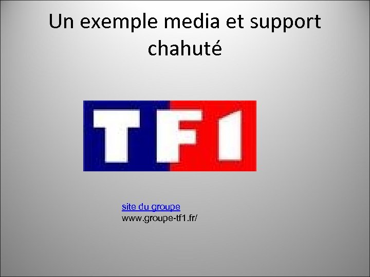 Un exemple media et support chahuté site du groupe www. groupe-tf 1. fr/ 