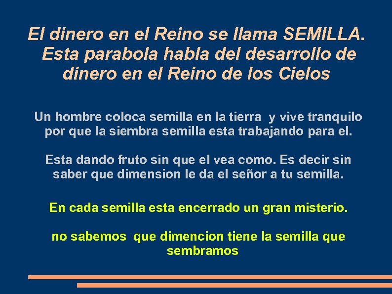 El dinero en el Reino se llama SEMILLA. Esta parabola habla del desarrollo de
