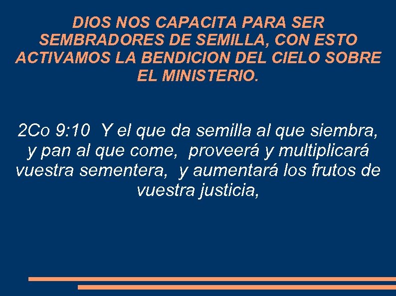 DIOS NOS CAPACITA PARA SER SEMBRADORES DE SEMILLA, CON ESTO ACTIVAMOS LA BENDICION DEL