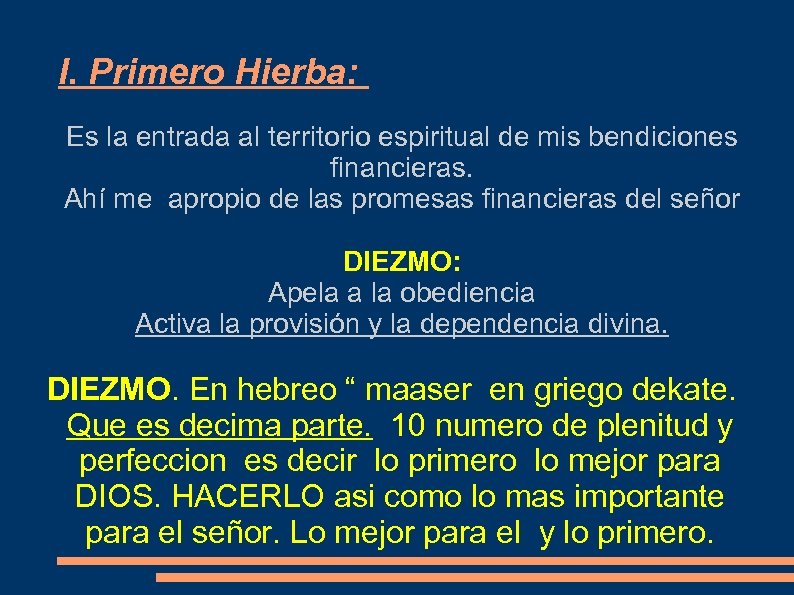 I. Primero Hierba: Es la entrada al territorio espiritual de mis bendiciones financieras. Ahí