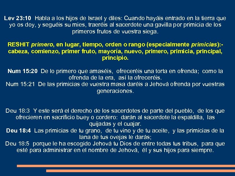 Lev 23: 10 Habla a los hijos de Israel y diles: Cuando hayáis entrado