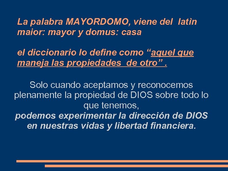 La palabra MAYORDOMO, viene del latìn maior: mayor y domus: casa el diccionario lo
