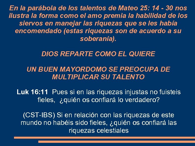 En la parábola de los talentos de Mateo 25: 14 - 30 nos ilustra