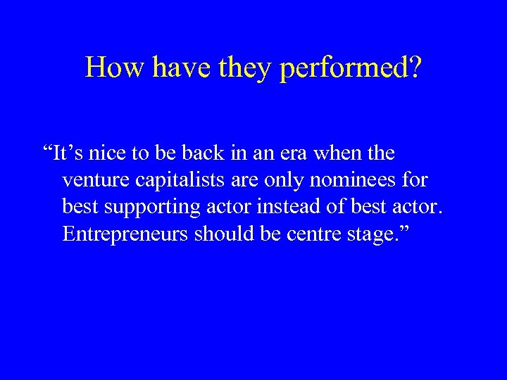 How have they performed? “It’s nice to be back in an era when the