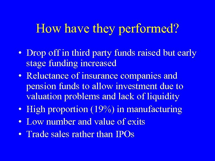 How have they performed? • Drop off in third party funds raised but early