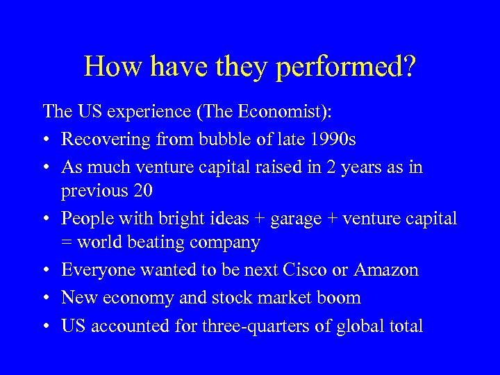 How have they performed? The US experience (The Economist): • Recovering from bubble of