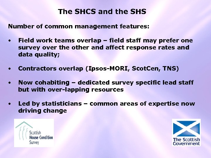 The SHCS and the SHS Number of common management features: • Field work teams