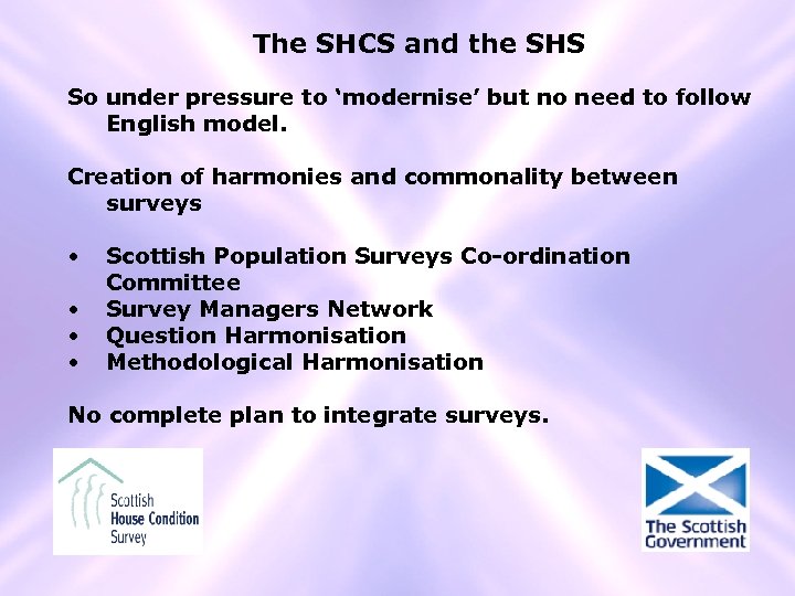 The SHCS and the SHS So under pressure to ‘modernise’ but no need to