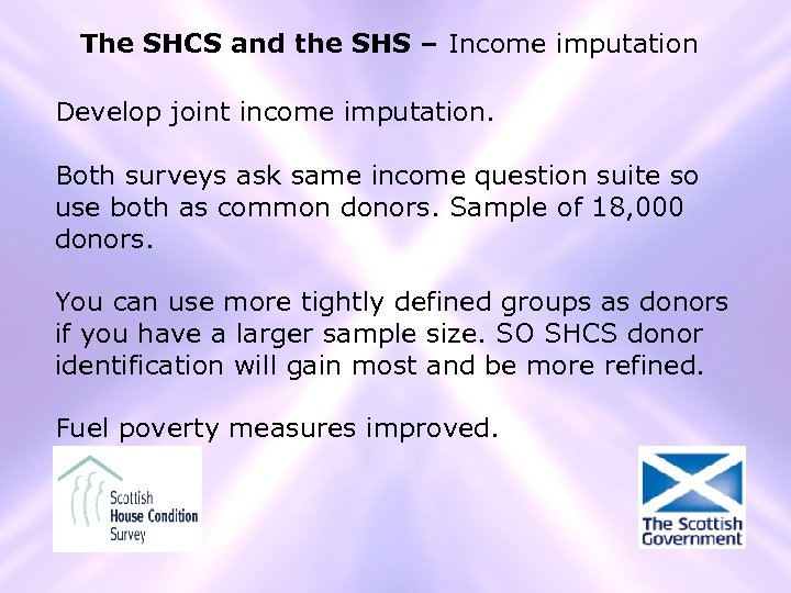 The SHCS and the SHS – Income imputation Develop joint income imputation. Both surveys
