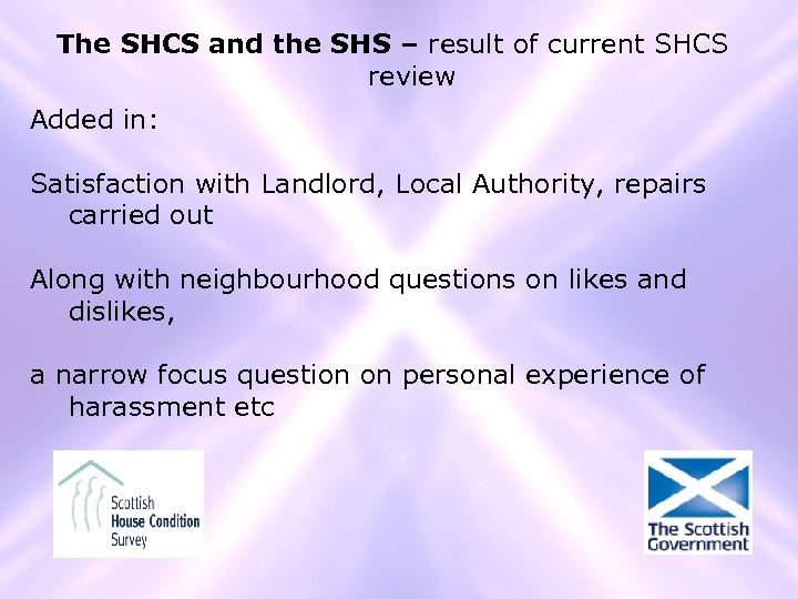The SHCS and the SHS – result of current SHCS review Added in: Satisfaction