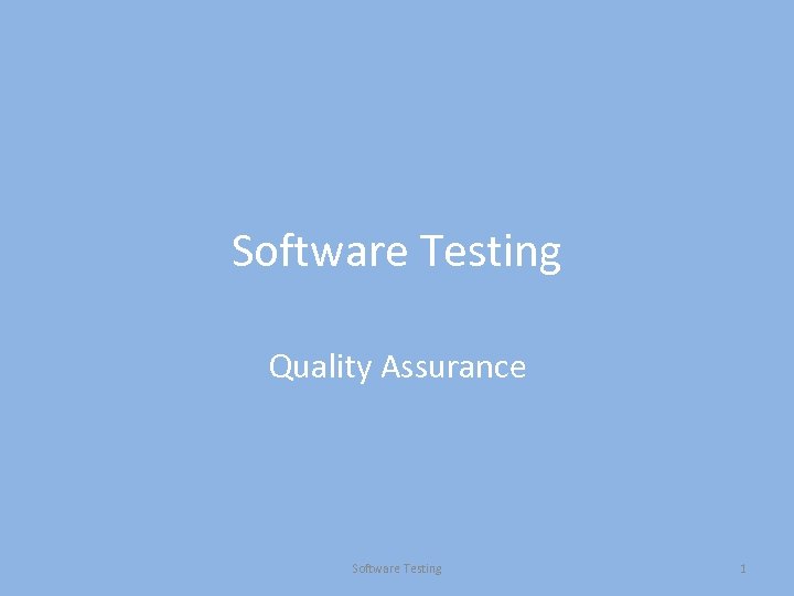 Software Testing Quality Assurance Software Testing 1 