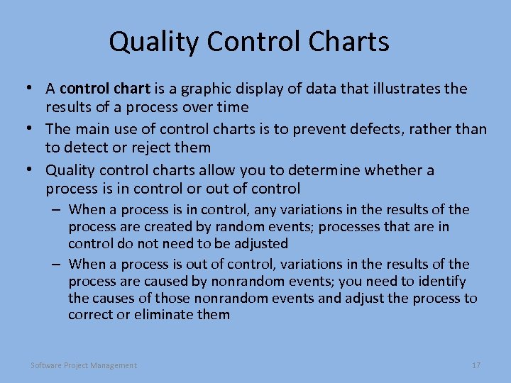 Quality Control Charts • A control chart is a graphic display of data that