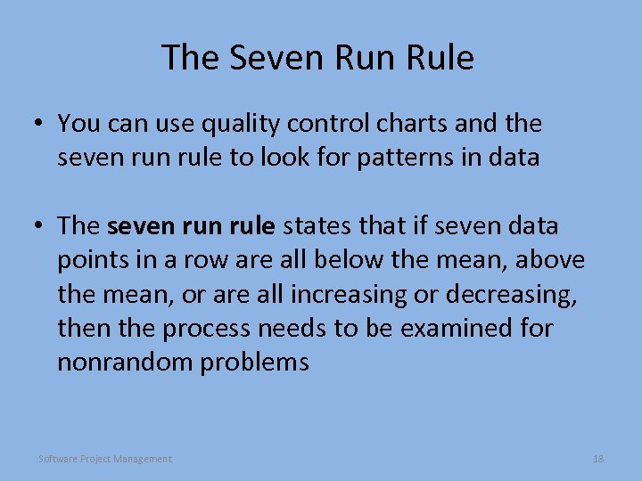 The Seven Rule • You can use quality control charts and the seven rule