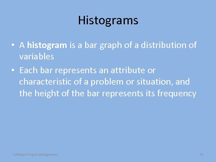 Histograms • A histogram is a bar graph of a distribution of variables •