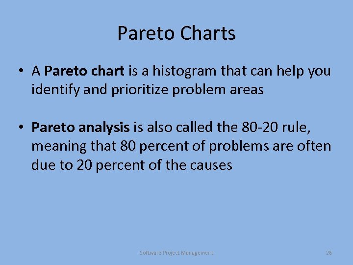 Pareto Charts • A Pareto chart is a histogram that can help you identify