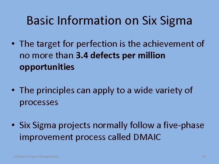 Basic Information on Six Sigma • The target for perfection is the achievement of