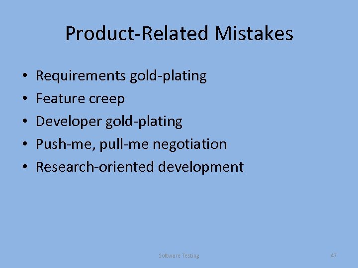 Product-Related Mistakes • • • Requirements gold-plating Feature creep Developer gold-plating Push-me, pull-me negotiation