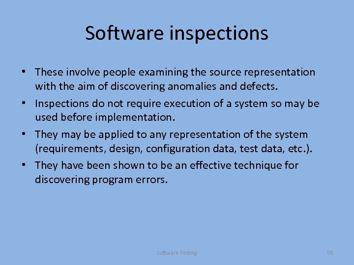 Software inspections • These involve people examining the source representation with the aim of