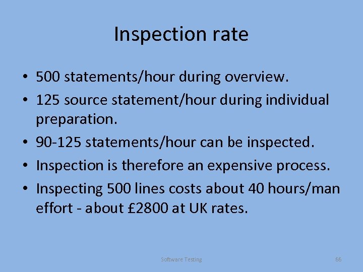 Inspection rate • 500 statements/hour during overview. • 125 source statement/hour during individual preparation.