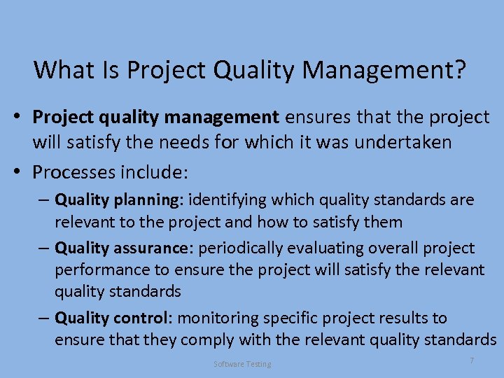 What Is Project Quality Management? • Project quality management ensures that the project will