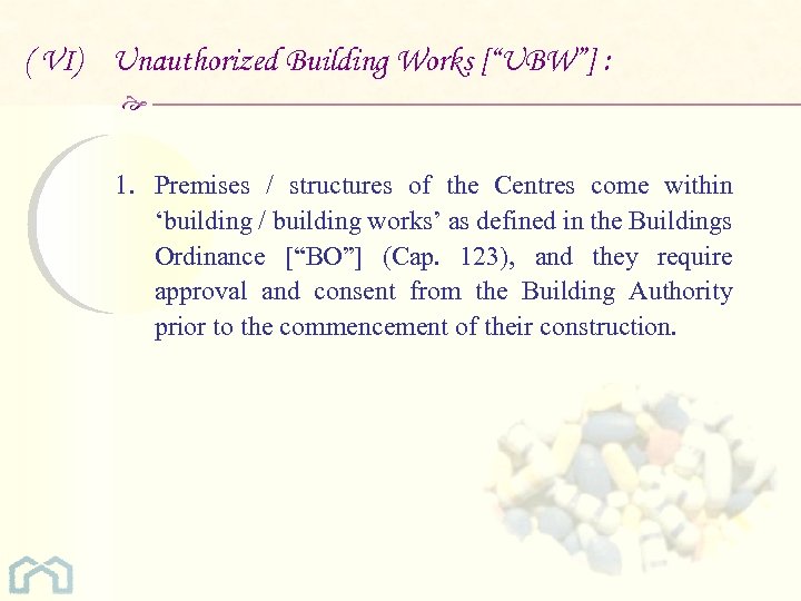 ( VI) Unauthorized Building Works [“UBW”] : 1. Premises / structures of the Centres