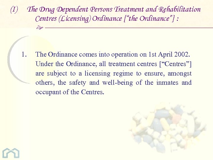 (I) The Drug Dependent Persons Treatment and Rehabilitation Centres (Licensing) Ordinance [“the Ordinance”] :