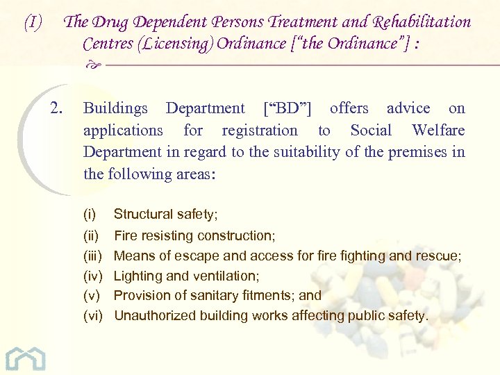 (I) The Drug Dependent Persons Treatment and Rehabilitation Centres (Licensing) Ordinance [“the Ordinance”] :