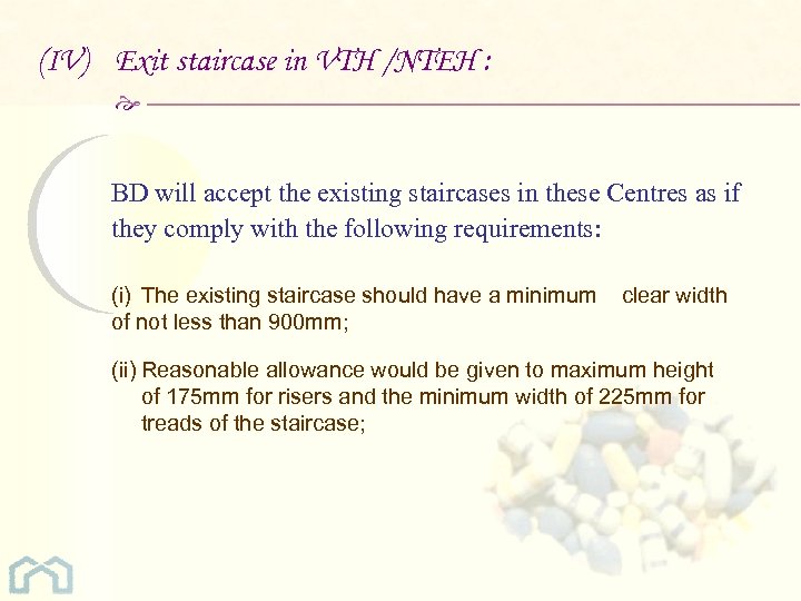 (IV) Exit staircase in VTH /NTEH : BD will accept the existing staircases in