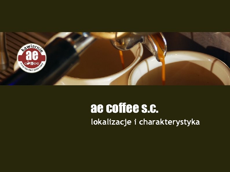 ae coffee s. c. lokalizacje i charakterystyka 