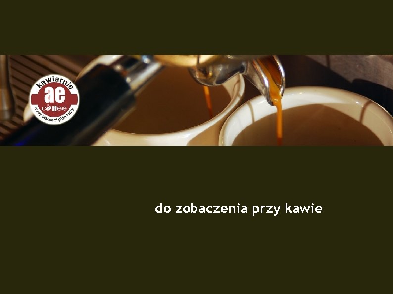 do zobaczenia przy kawie 