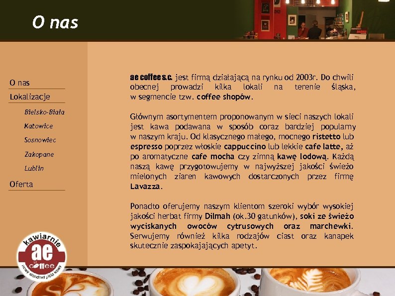 O nas Lokalizacje Bielsko-Biała Katowice Sosnowiec Zakopane Lublin Oferta ae coffee s. c. jest