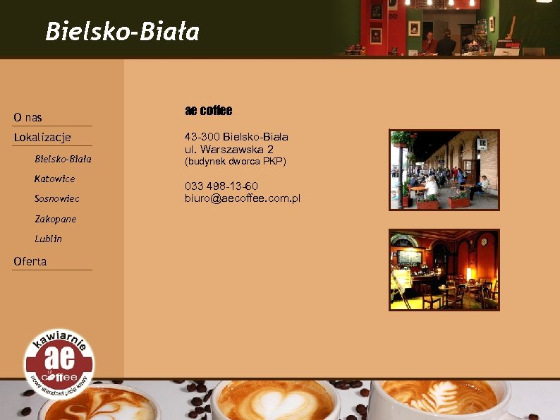 Bielsko-Biała O nas Lokalizacje Bielsko-Biała Katowice Sosnowiec Zakopane Lublin Oferta ae coffee 43 -300