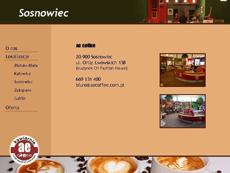 Sosnowiec O nas Lokalizacje Bielsko-Biała ae coffee 20 -900 Sosnowiec ul. Orląt Lwowskich 138