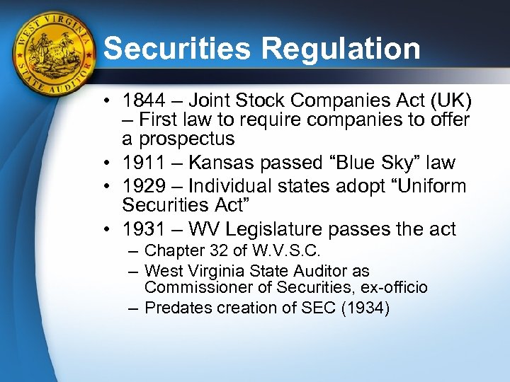 Securities Regulation • 1844 – Joint Stock Companies Act (UK) – First law to