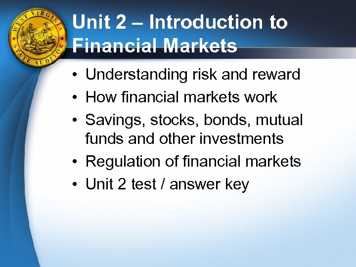 Unit 2 – Introduction to Financial Markets • Understanding risk and reward • How