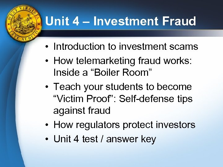 Unit 4 – Investment Fraud • Introduction to investment scams • How telemarketing fraud