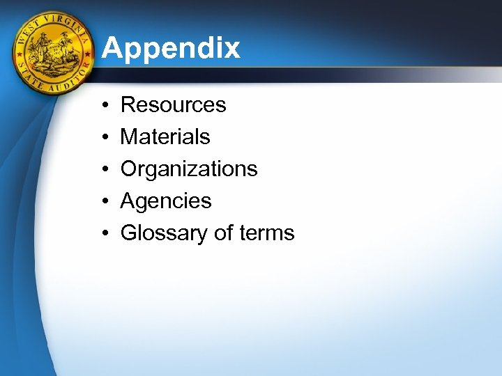 Appendix • • • Resources Materials Organizations Agencies Glossary of terms 