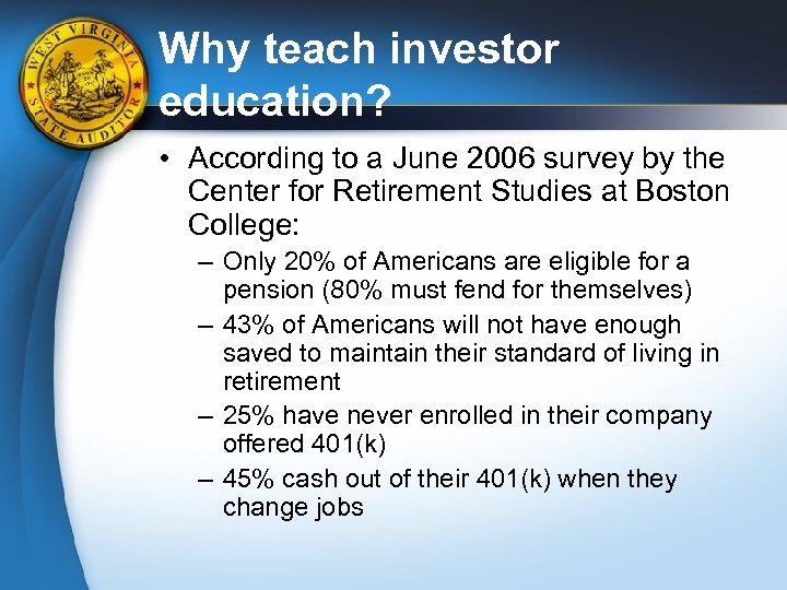 Why teach investor education? • According to a June 2006 survey by the Center