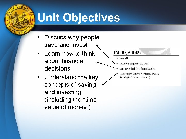 Unit Objectives • Discuss why people save and invest • Learn how to think